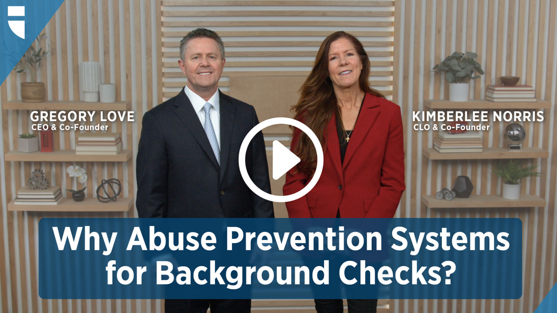 Why Abuse Prevetion Systems for Background Checks? Gregory Love, CEO & Co-Founder and Kimberlee Norris, CLO & Co-Founder explain why.